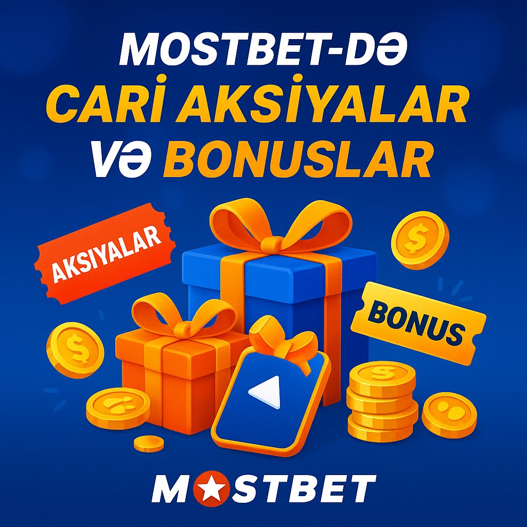 Mostbet-də Cari Aksiyalar və Bonuslar